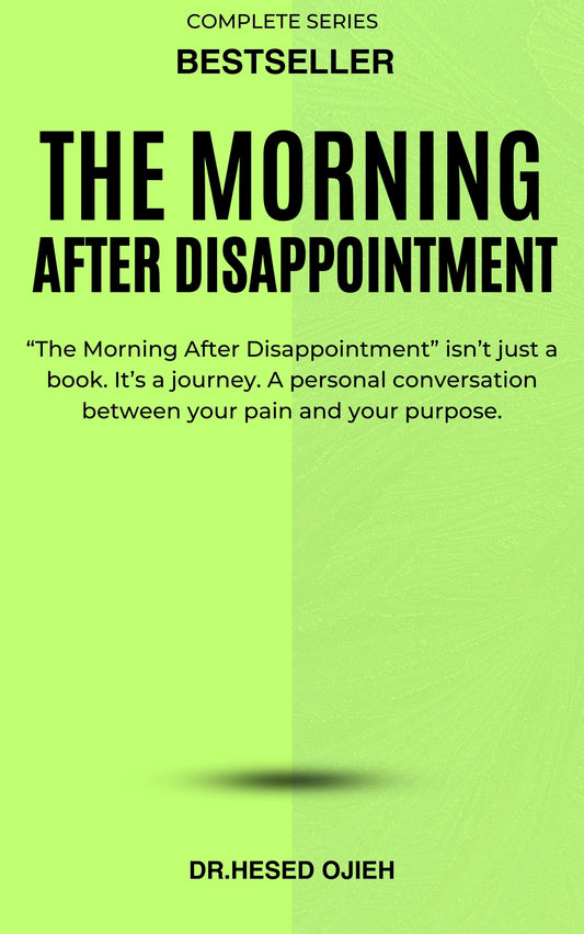 The Morning After Disappointment | Complete Series | Dr. Hesed Ojieh